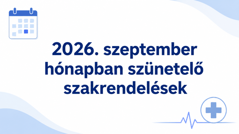 2026. szeptember hónapban szünetelő szakrendelések